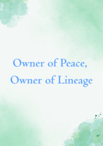 Owner of Peace, Owner of Lineage
